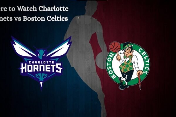 Where to Watch Charlotte Hornets vs Boston Celtics