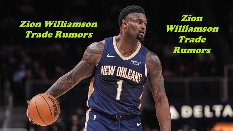 Zion Williamson Trade Rumors